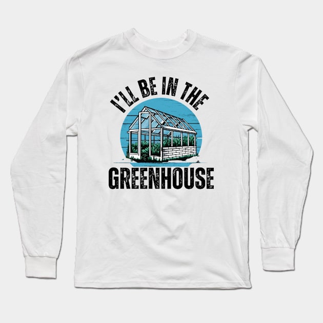 Fathers Day Worlds Best Dad Father Birthday Gift For Daddy Greenhouse Gardener Funny Present Garden Botany Plants Long Sleeve T-Shirt by DeanWardDesigns